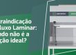 Contraindicação do fluxo laminbar quando não é a solução ideal